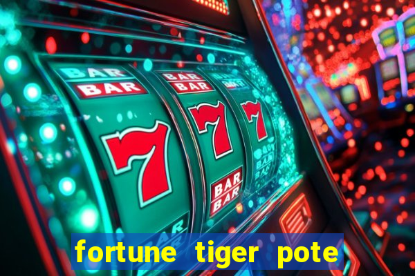 fortune tiger pote de ouro